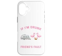 If I am drunk its my camping friends fault Case for iPhone 16 Plus