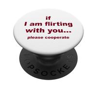 If I Am Flirting With You Please Cooperate Funny Sarcasm PopSockets Adhesive PopGrip