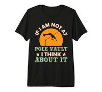 If I Am Not at Pole Vault Premium T-Shirt