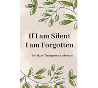 If I am Silent I am Forgotten