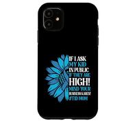 If I Ask My Kid in Public If They are High T1D Mom Diabetes Case for iPhone 11