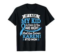 If I Ask My Kid in Public If They are High T1D Mom Diabetes T-Shirt