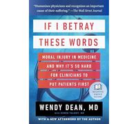 If I Betray These Words: Moral Injury in Medicine and Why It's So Hard for Clinicians to Put Patients First