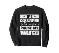 If I break down please stop my watch running Sweatshirt