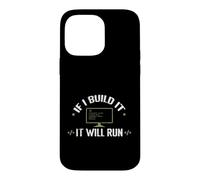 If I Built It, It Will Run Case for iPhone 14 Pro Max