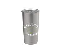 If I Built It, It Will Run Stainless Steel Insulated Tumbler