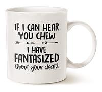 If I Can Hear You Chew Mug, If I Can Hear You Chew I Have Fantasized About Your Death Mug White 11oz Or 15oz Ceramic Mug
