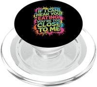 If I Can Hear You Eating You're Too Close To Me - PopSockets PopGrip for MagSafe