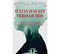 If I Can Just Get Through This: A Therapist's Journey and Guidance Through Autistic Shutdown and Its Triggers
