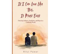 If I Can Love Like This, It Must Exist: Choosing Softness, Standards, and Hope in a Confusing World