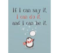 If I can say it, I can do it, and I can be it: Positive affirmation Journal Wide Ruled College Lined Composition Notebook For 132 Pages of 8"x10" ... and Motivational quote lined notebook Series)