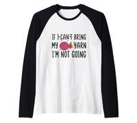 If I Can’t Bring My Yarn I’m Not Going Knitting Crochet Raglan Baseball Tee