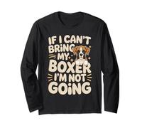 If I Can't Bring My Boxer I'm Not Going Long Sleeve T-Shirt
