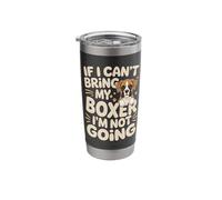 If I Can't Bring My Boxer I'm Not Going Stainless Steel Insulated Tumbler