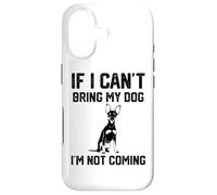If I Can't Bring My Dog I'm Not coming Miniature Pinscher Case for iPhone 17