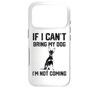 If I Can't Bring My Dog I'm Not coming Miniature Pinscher Case for iPhone 17 Pro