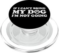 IF I CAN'T BRING MY DOG I'M NOT COMING PopSockets PopGrip for MagSafe