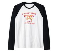 If I Can't Bring My Dog I'm Not Going Funny Pet Dog Raglan Baseball Tee