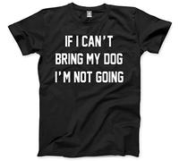 HotScamp If I Can't Bring My Dog I'm Not Going Men's Unisex T-Shirt - Black Small