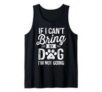 If I Can't Bring My Dog I'm Not Going Pet Owner Tank Top