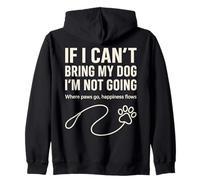 If I Can't Bring My Dog I'm Not Going Zip Hoodie