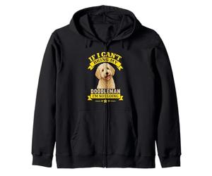 If I Can't Bring My Doodleman I'm Not Going Funny Dog Owner Zip Hoodie