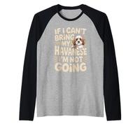 If I Can't Bring My Havanese I'm Not Going Raglan Baseball Tee