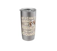 If I Can't Bring My Havanese I'm Not Going Stainless Steel Insulated Tumbler