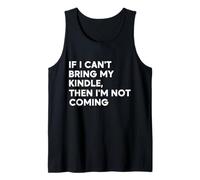 If I Can't Bring My Kindle, Then I'm Not Coming Tank Top