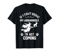 If I Can't Bring My Labradoodle I'm Not Coming witch T-Shirt