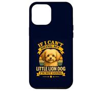 If I Can't Bring My Löwchen I'm Not Going for Dog Mom Dad Case for iPhone 12 Pro Max