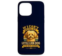 If I Can't Bring My Löwchen I'm Not Going for Dog Mom Dad Case for iPhone 13 Pro Max