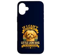 If I Can't Bring My Löwchen I'm Not Going for Dog Mom Dad Case for iPhone 16 Plus