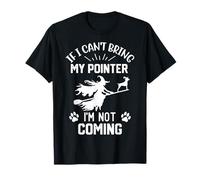If I Can't Bring My Pointer I'm Not Coming halloween witch T-Shirt