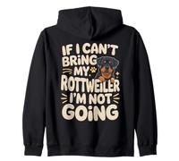 If I Can't Bring My Rottweiler I'm Not Going Rottie Zip Hoodie