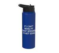 If I Can't Bring My Saint Bernard I'm Not Going Stainless Steel Insulated Water Bottle