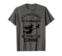 If I Can't Bring My Schnauzer I'm Not Coming witch T-Shirt
