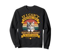 If I Can't Bring My Scottish Straight I'm Not Going Cat Sweatshirt