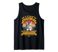 If I Can't Bring My Scottish Straight I'm Not Going Cat Tank Top