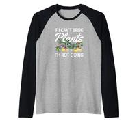 If I Can't Bring Plants I'm Not Going Funny Gardening Raglan Baseball Tee