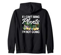 If I Can't Bring Plants I'm Not Going Funny Gardening Zip Hoodie