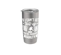 If I Can't get You Off You're Probably Guilty Stainless Steel Insulated Tumbler