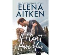 If I Can't Have You: A Small Town Friends to Lovers Romance (Trickle Creek)