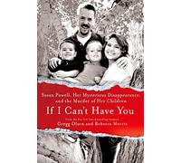 If I Can't Have You: Susan Powell, Her Mysterious Disappearance, and the Murder of Her Children