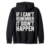If I Can't Remember It Didn't Happen Humor Meme Men Women Zip Hoodie