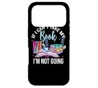 If I Can't Take My Book I'm Not Going Reading Nerd Book Geek Case for iPhone 17 Pro