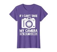 If I Can't Take My Camera I'm Not Going Funny Photographer T-Shirt