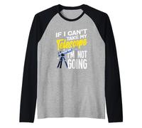 If I Cant Take My Telescope Im Not Going Funny Raglan Baseball Tee