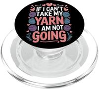 If I Can't Take My Yarn I Am Not Going Crochet Project PopSockets PopGrip for MagSafe