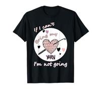 If I Can't Take My Yarn I'm Not Going Funny Crochet Gift T-Shirt